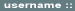 username